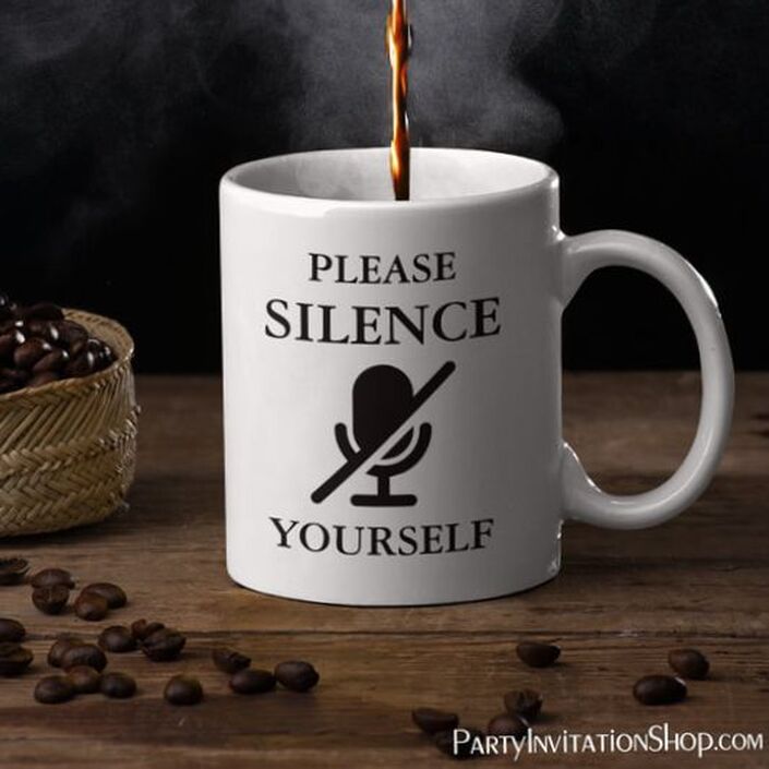 SILENCE YOURSELF Funny Quote Coffee Mug