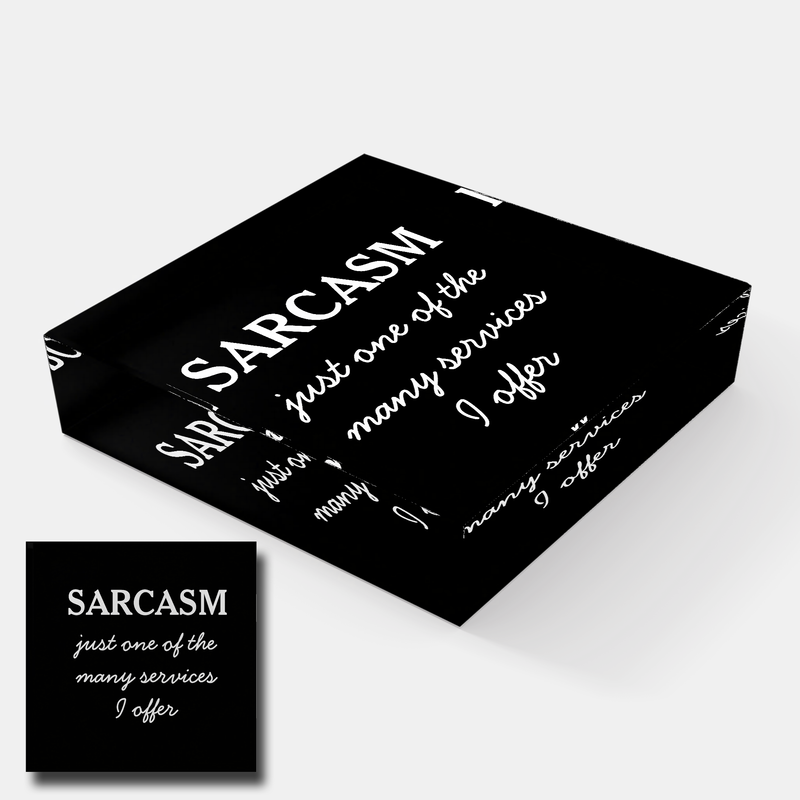 Sarcasm Funny Quote Glass Paperweight
